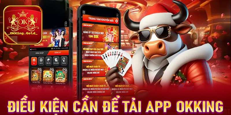 Những điều kiện cược thủ cần chấp thuận để tải app OKKing 