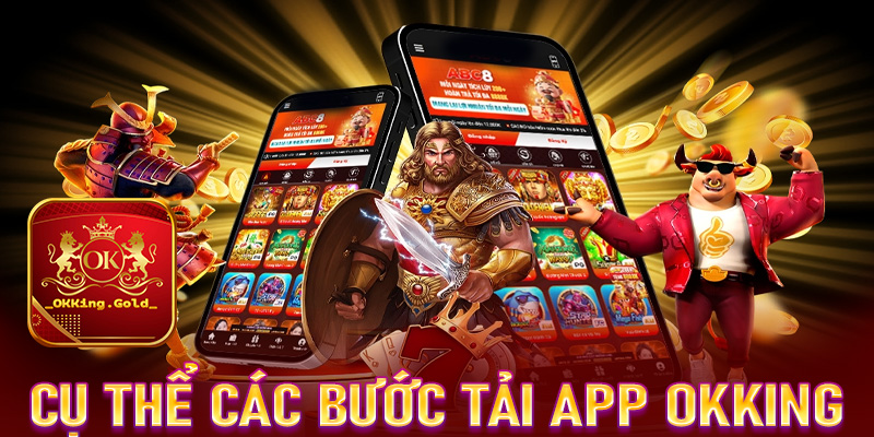 Hướng dẫn tải app OKKing thông qua 4 bước cực đơn giản 